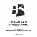 Language rights of basque speakers. Report submitted to: United Nations Special Rapporteur on Minority Issues (2019)