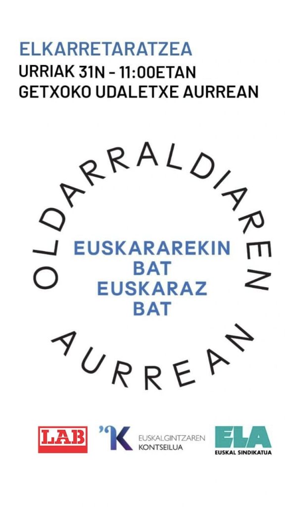 ELKARRETARATZEA 
URRIAK 31 
11:00 
GETXOKO UDALETXE AURREAN 