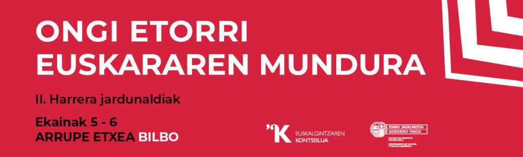 Ongi Etorri Euskararen Mundura. II. Harrera Jardunaldiak. Ekainak 5-6. Arrupe Etxea, Bilbo.