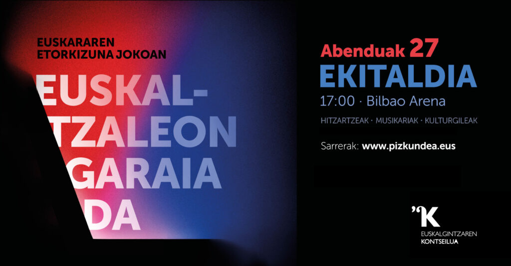 EUSKALTZALEON GARAIA DA! Abenduak 27 · Ekitaldia · 17:00 · Bilbao Arena Sarrerak: pizkundea.eus