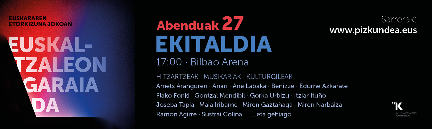 EUSKALTZALEON GARAIA DA! Abenduak 27 · Ekitaldia · 17:00 · Bilbao Arena Sarrerak: pizkundea.eus