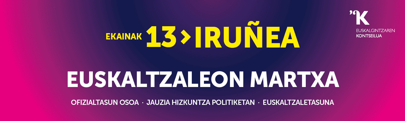 EUSKALTZALEON MARTXA · EKAINAK 13 · IRUÑEA EUSKARAZ BIZITZEKO BEHAR DEN DENA